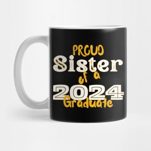 Proud Sister Of A 2024 Graduate Mug